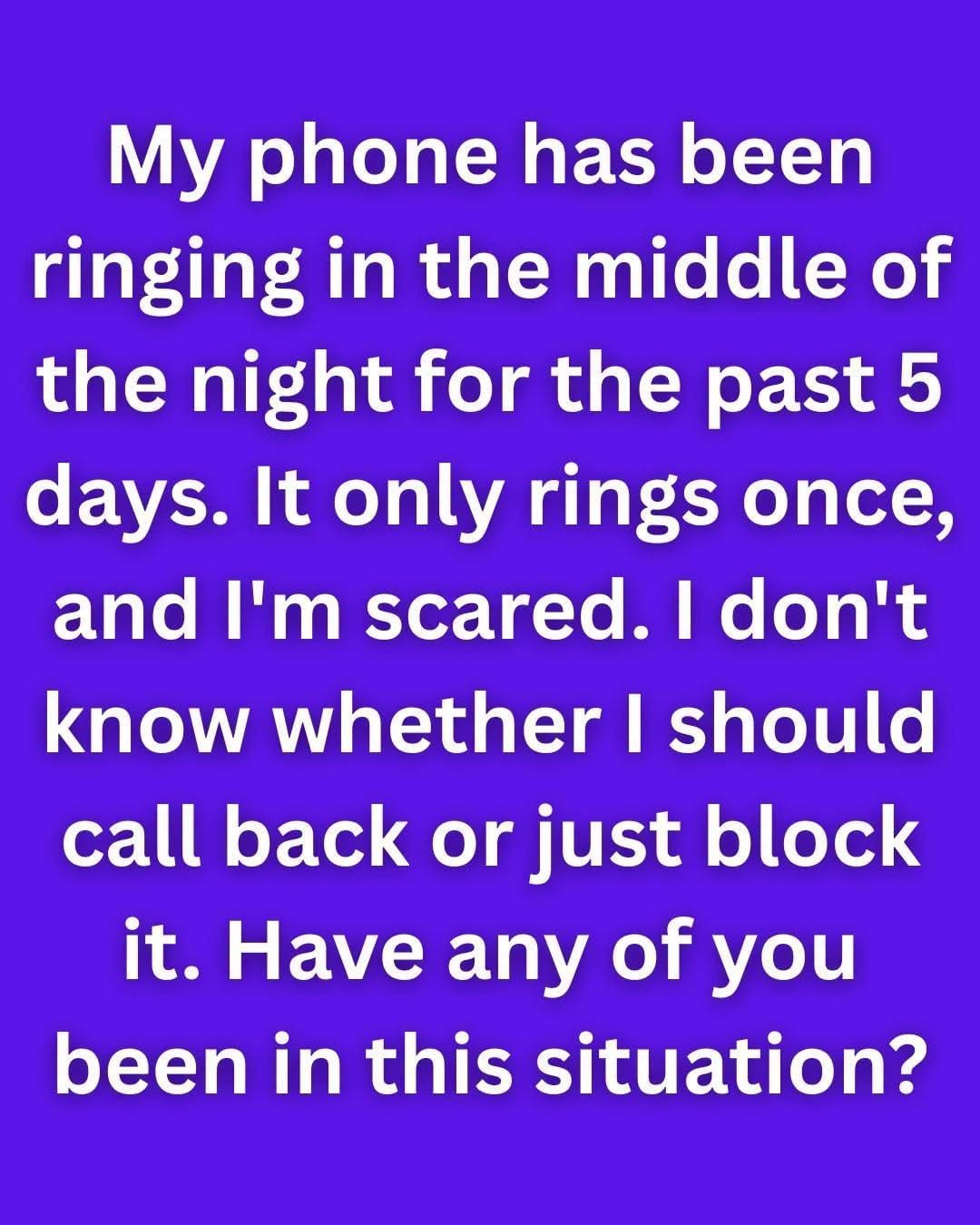 Don’t Call Back If Your Phone Rings Once in the Middle of the Night