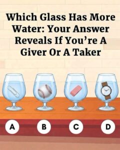 Which Glass Has More Water: Your Answer Reveals If You’re A Giver Or A Taker